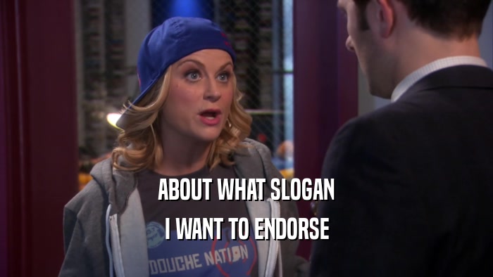 ABOUT WHAT SLOGAN I WANT TO ENDORSE 