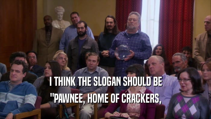 I THINK THE SLOGAN SHOULD BE 