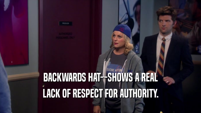 BACKWARDS HAT--SHOWS A REAL LACK OF RESPECT FOR AUTHORITY. 