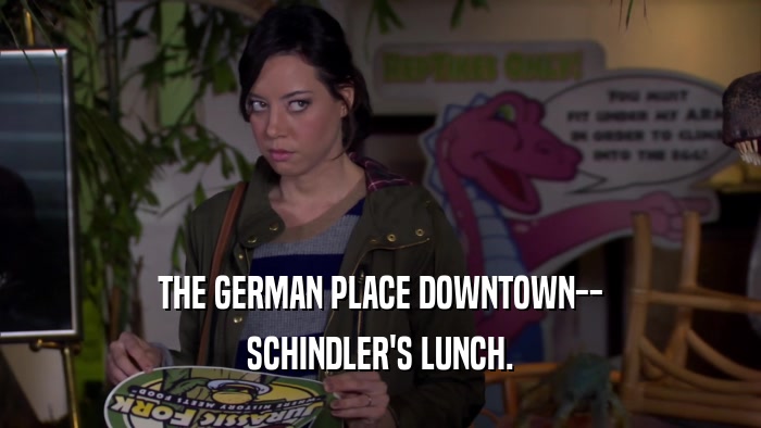 THE GERMAN PLACE DOWNTOWN-- SCHINDLER'S LUNCH. 