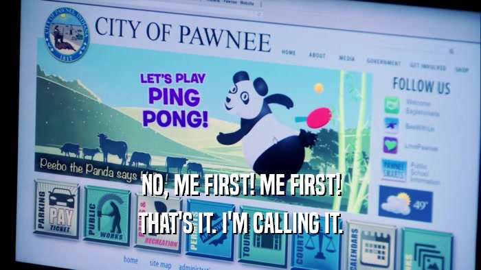 NO, ME FIRST! ME FIRST! THAT'S IT. I'M CALLING IT. 