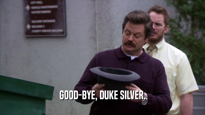 GOOD-BYE, DUKE SILVER.  