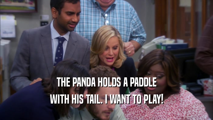 THE PANDA HOLDS A PADDLE WITH HIS TAIL. I WANT TO PLAY! 