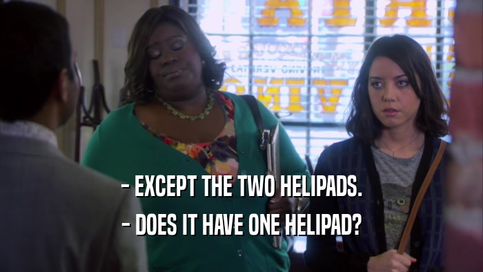 - EXCEPT THE TWO HELIPADS. - DOES IT HAVE ONE HELIPAD? 