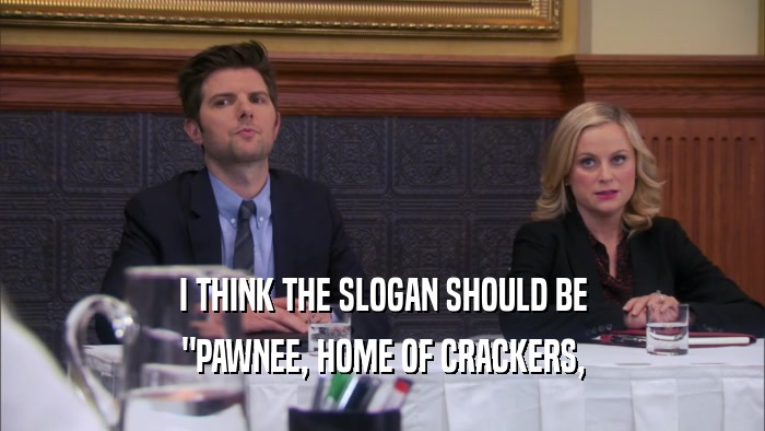 I THINK THE SLOGAN SHOULD BE 