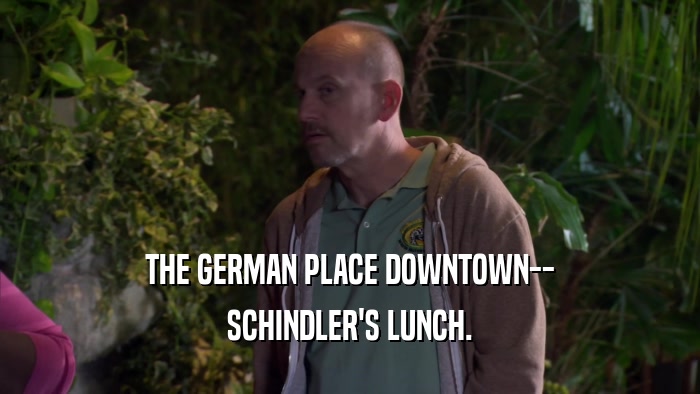THE GERMAN PLACE DOWNTOWN-- SCHINDLER'S LUNCH. 