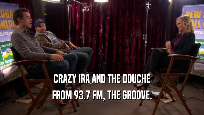 CRAZY IRA AND THE DOUCHE FROM 93.7 FM, THE GROOVE. 