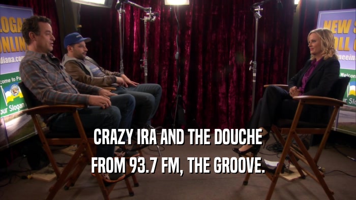 CRAZY IRA AND THE DOUCHE FROM 93.7 FM, THE GROOVE. 