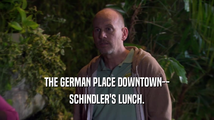 THE GERMAN PLACE DOWNTOWN-- SCHINDLER'S LUNCH. 