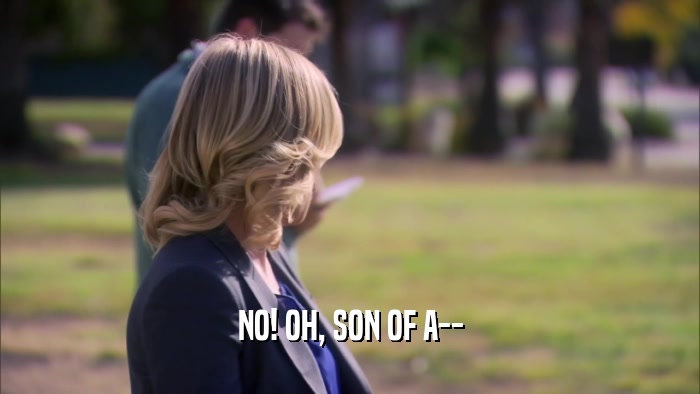 NO! OH, SON OF A--  