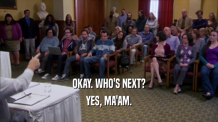OKAY. WHO'S NEXT? YES, MA'AM. 