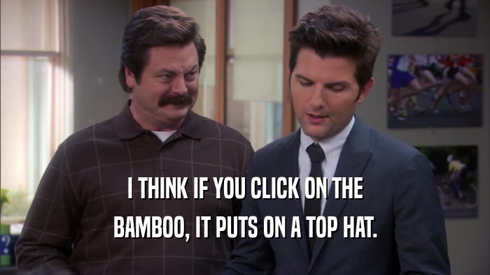 I THINK IF YOU CLICK ON THE BAMBOO, IT PUTS ON A TOP HAT. 