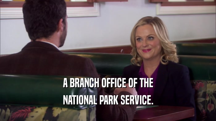 A BRANCH OFFICE OF THE NATIONAL PARK SERVICE. 