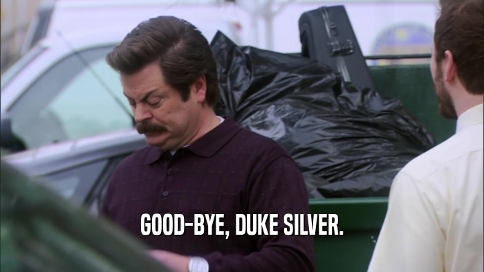 GOOD-BYE, DUKE SILVER.  