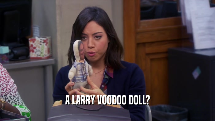 A LARRY VOODOO DOLL?
  
