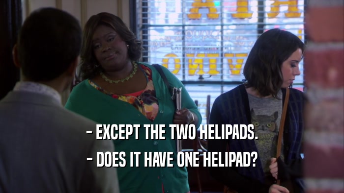- EXCEPT THE TWO HELIPADS. - DOES IT HAVE ONE HELIPAD? 