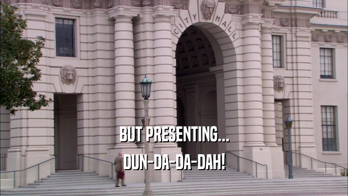 BUT PRESENTING... DUN-DA-DA-DAH! 