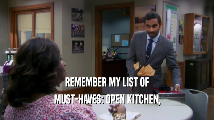 REMEMBER MY LIST OF MUST-HAVES: OPEN KITCHEN, 