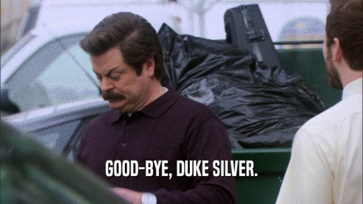 GOOD-BYE, DUKE SILVER.  