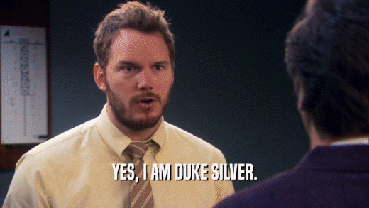 YES, I AM DUKE SILVER.  
