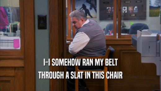 I-I SOMEHOW RAN MY BELT THROUGH A SLAT IN THIS CHAIR 