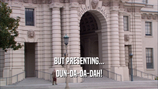 BUT PRESENTING... DUN-DA-DA-DAH! 