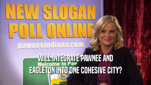WILL INTEGRATE PAWNEE AND EAGLETON INTO ONE COHESIVE CITY? 