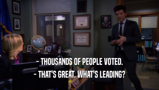 - THOUSANDS OF PEOPLE VOTED. - THAT'S GREAT. WHAT'S LEADING? 