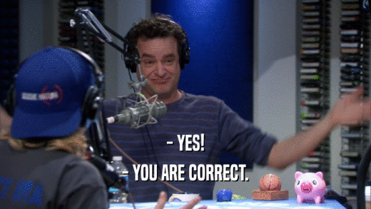 - YES! - YOU ARE CORRECT. 