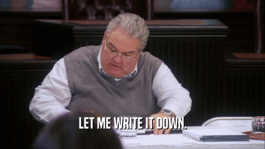 LET ME WRITE IT DOWN.  