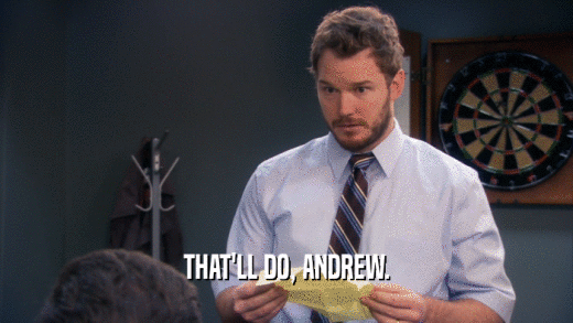 THAT'LL DO, ANDREW.  