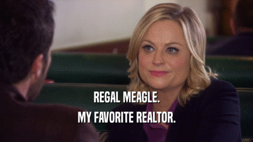 REGAL MEAGLE. MY FAVORITE REALTOR. 
