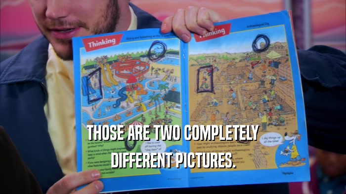 THOSE ARE TWO COMPLETELY DIFFERENT PICTURES. 