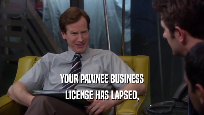 YOUR PAWNEE BUSINESS LICENSE HAS LAPSED, 