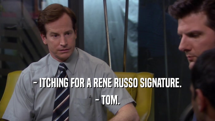 - ITCHING FOR A RENE RUSSO SIGNATURE. - TOM. 