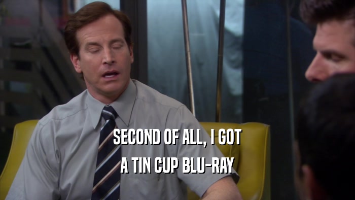 SECOND OF ALL, I GOT A TIN CUP BLU-RAY 