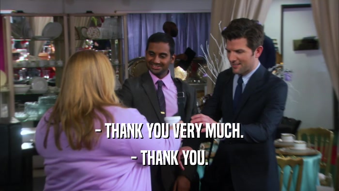 - THANK YOU VERY MUCH. - THANK YOU. 