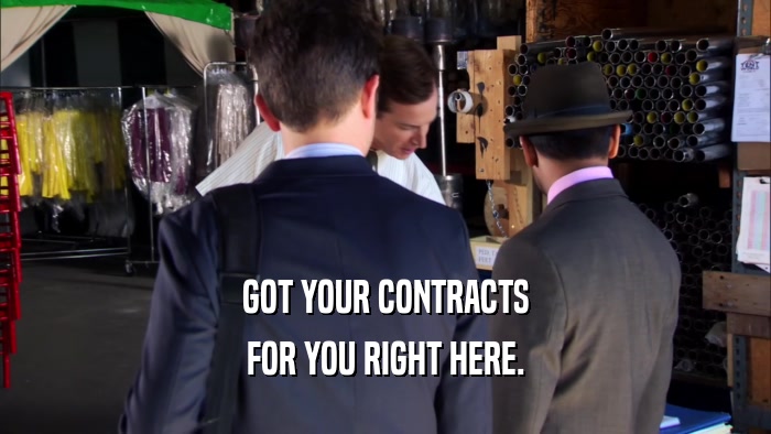 GOT YOUR CONTRACTS FOR YOU RIGHT HERE. 