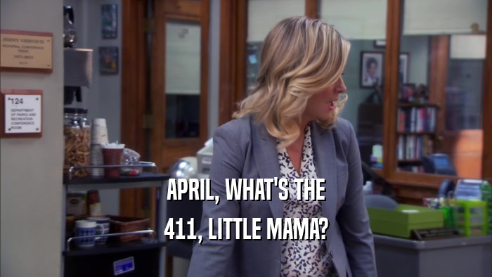 APRIL, WHAT'S THE 411, LITTLE MAMA? 