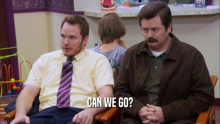 CAN WE GO?  