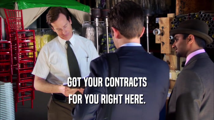 GOT YOUR CONTRACTS FOR YOU RIGHT HERE. 