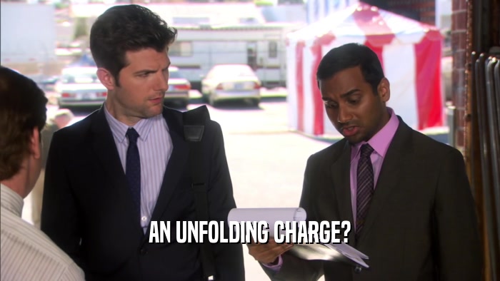 AN UNFOLDING CHARGE?  