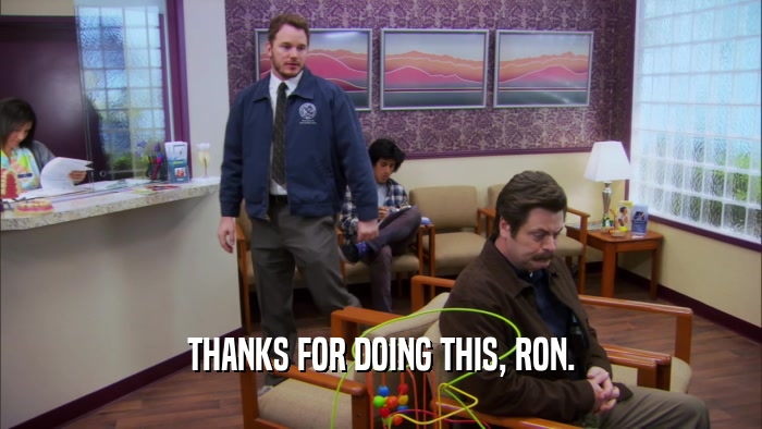 THANKS FOR DOING THIS, RON.  