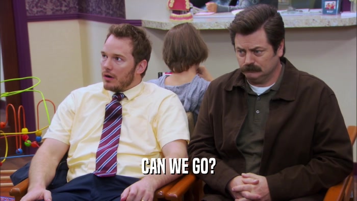 CAN WE GO?  