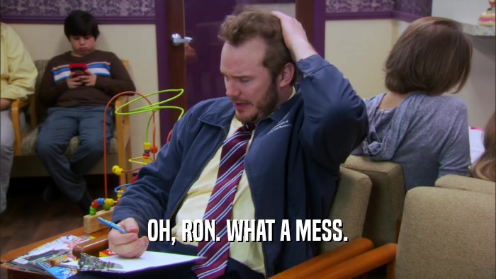 OH, RON. WHAT A MESS.  