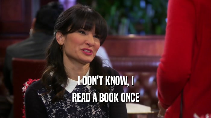 I DON'T KNOW, I READ A BOOK ONCE 