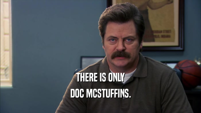 THERE IS ONLY
 DOC MCSTUFFINS.
 