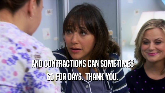 AND CONTRACTIONS CAN SOMETIMES GO FOR DAYS. THANK YOU. 