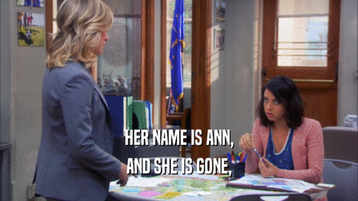 HER NAME IS ANN, AND SHE IS GONE, 