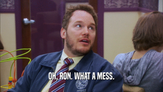 OH, RON. WHAT A MESS.  
